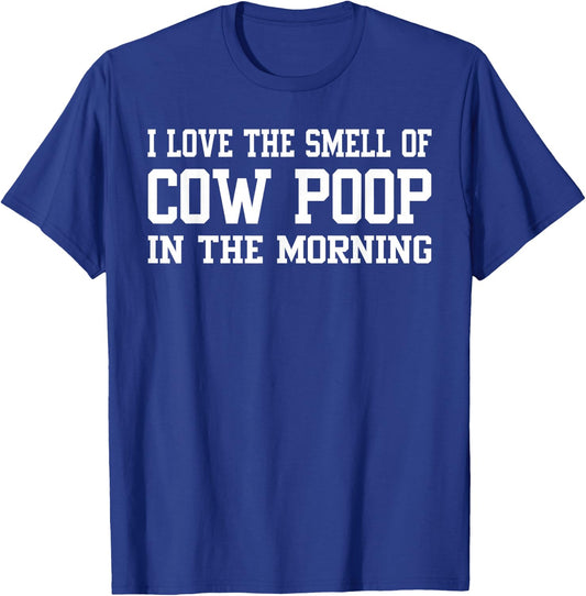 I Love The Smell Of Cow Poop In The Morning Funny Farmer Men T-Shirt - T-Shirt | Royal