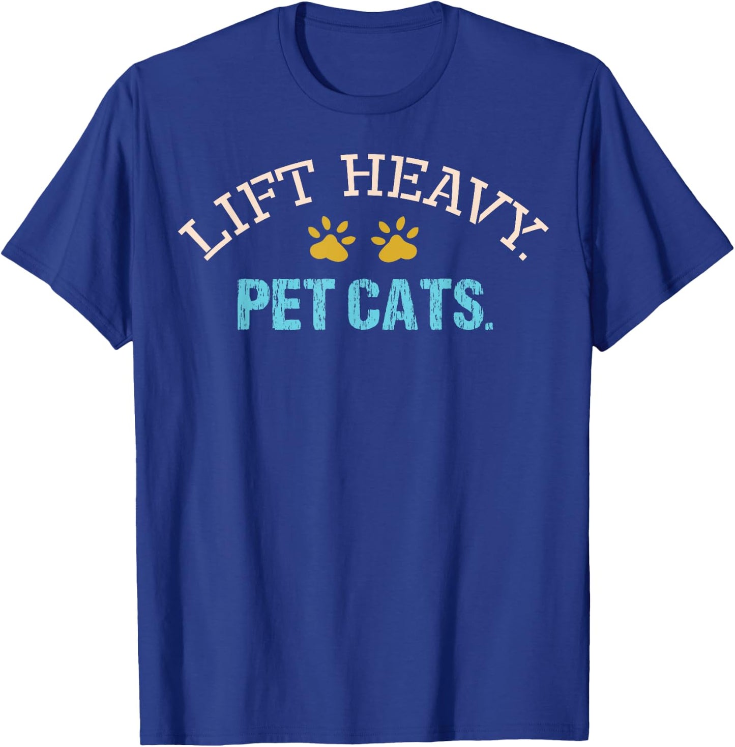 Lift Heavy Pet Cats Weightlifter Gym Fit Muscle Workout Fit T-Shirt - T-Shirt | Royal