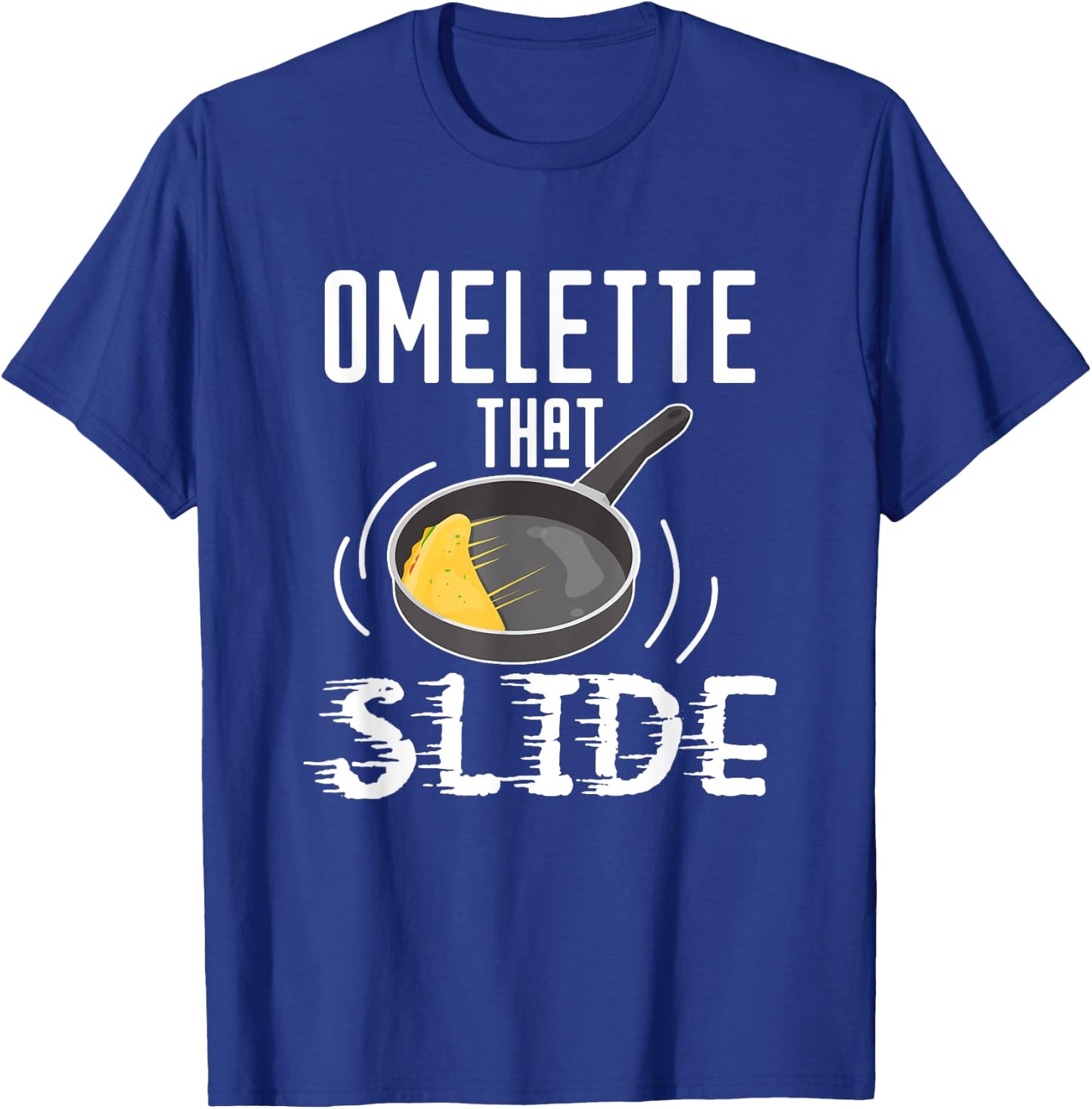 Omelette That Slide Funny Breakfast Egg Pun T-Shirt - T-Shirt | Royal