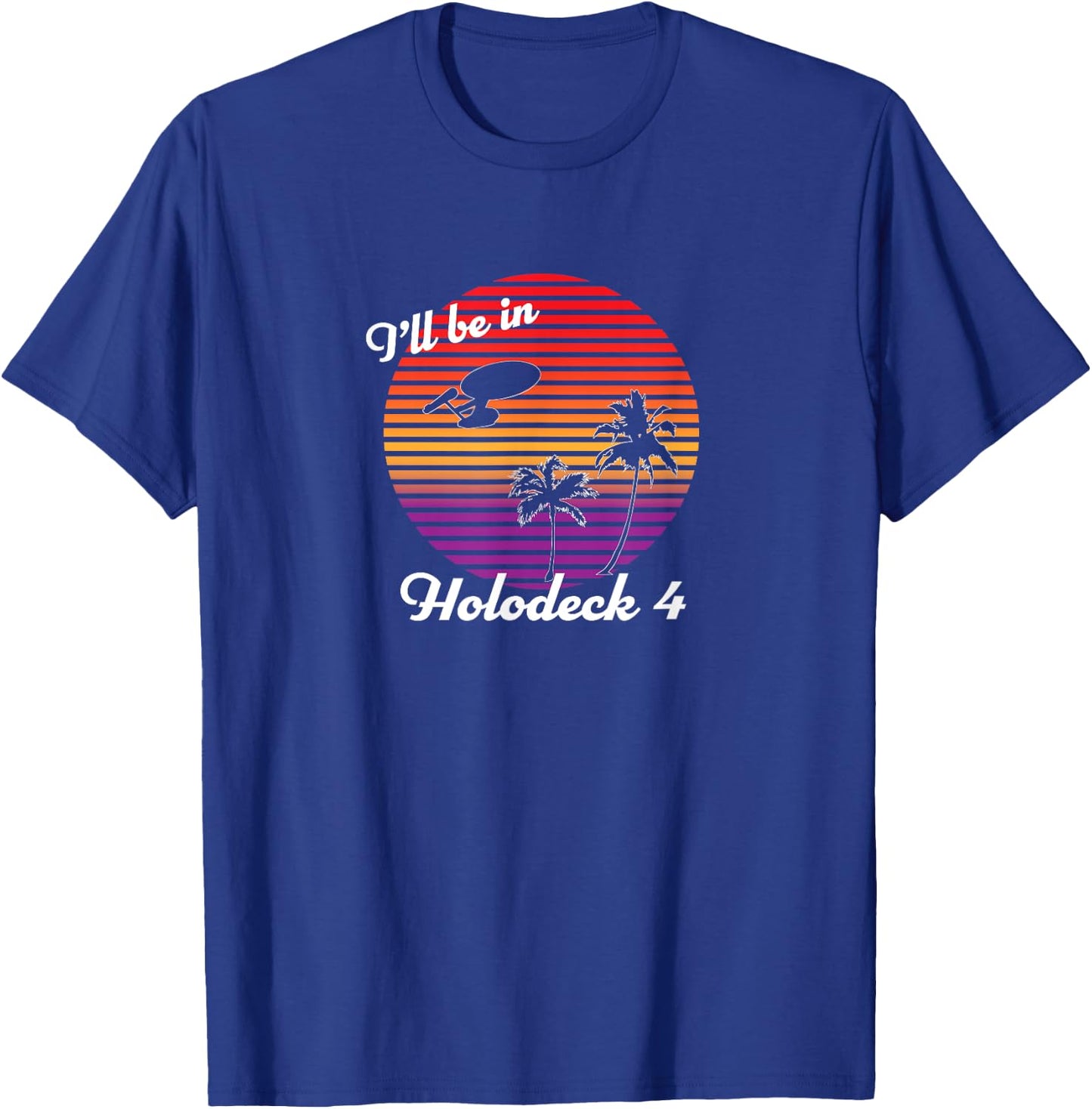 I'll be in Holodeck 4 T-Shirt - T-Shirt | Royal