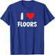 I Love Floors - Heart - Flooring Installer Home Improvement T-Shirt - T-Shirt | Royal