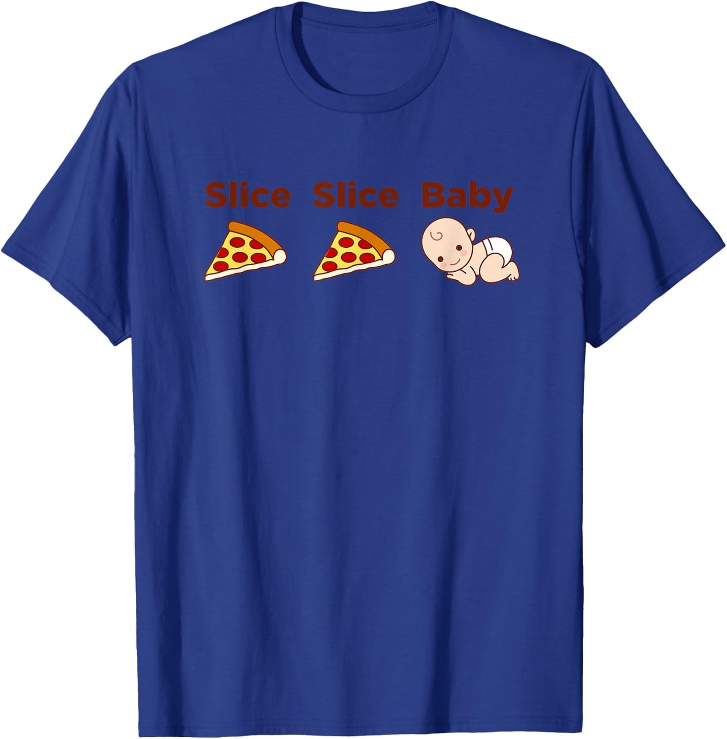 SLICE SLICE BABY - Funny Pizza - Light T-Shirt - T-Shirt | Royal