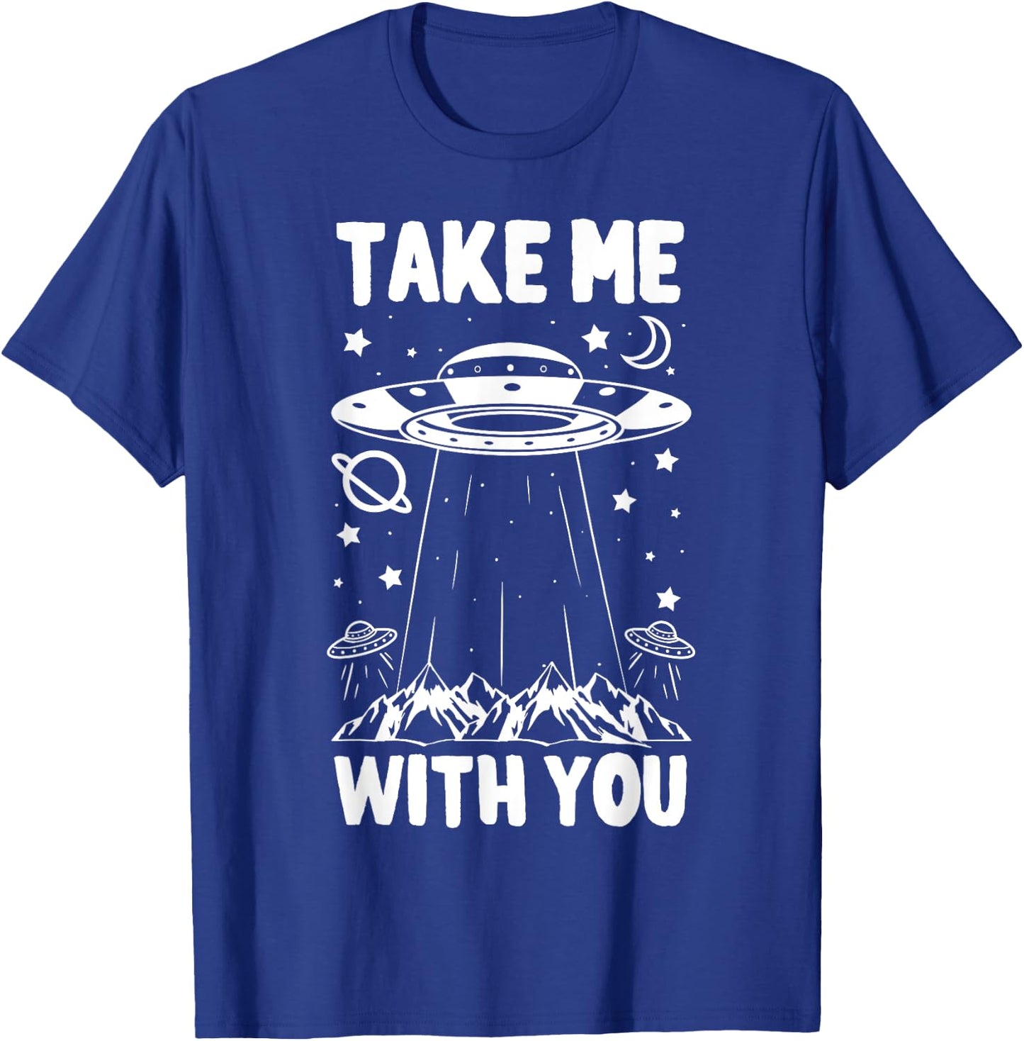 Take Me With You Spaceship UFO Space Planets Gift T-Shirt - T-Shirt | Royal