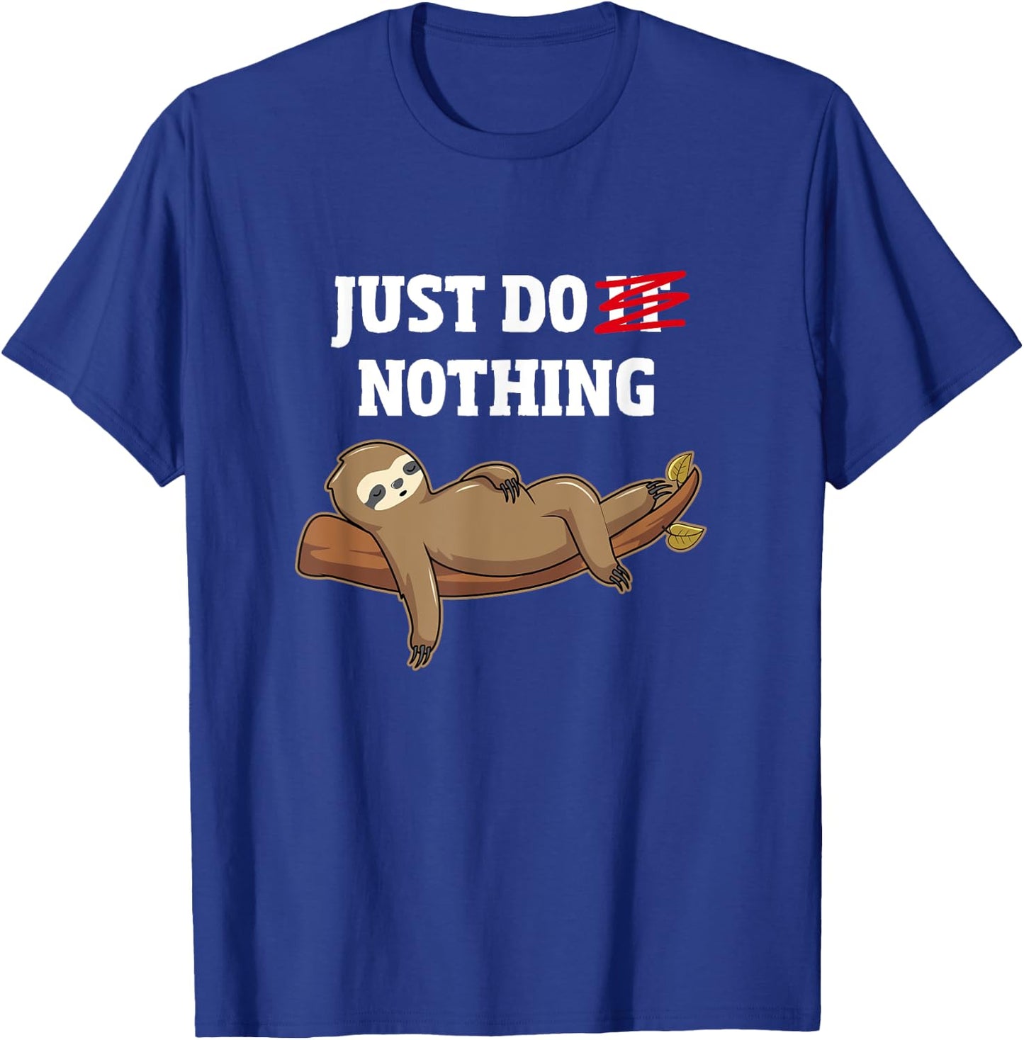 Just Do Nothing - Funny Lazy Sloth T-Shirt - T-Shirt | Royal