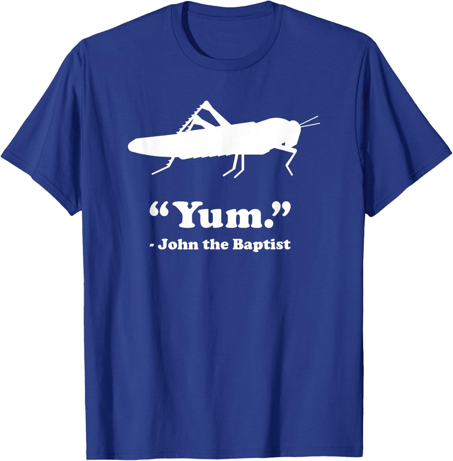 Locust - Funny Christian New Testament John the Baptist T-Shirt - T-Shirt | Royal