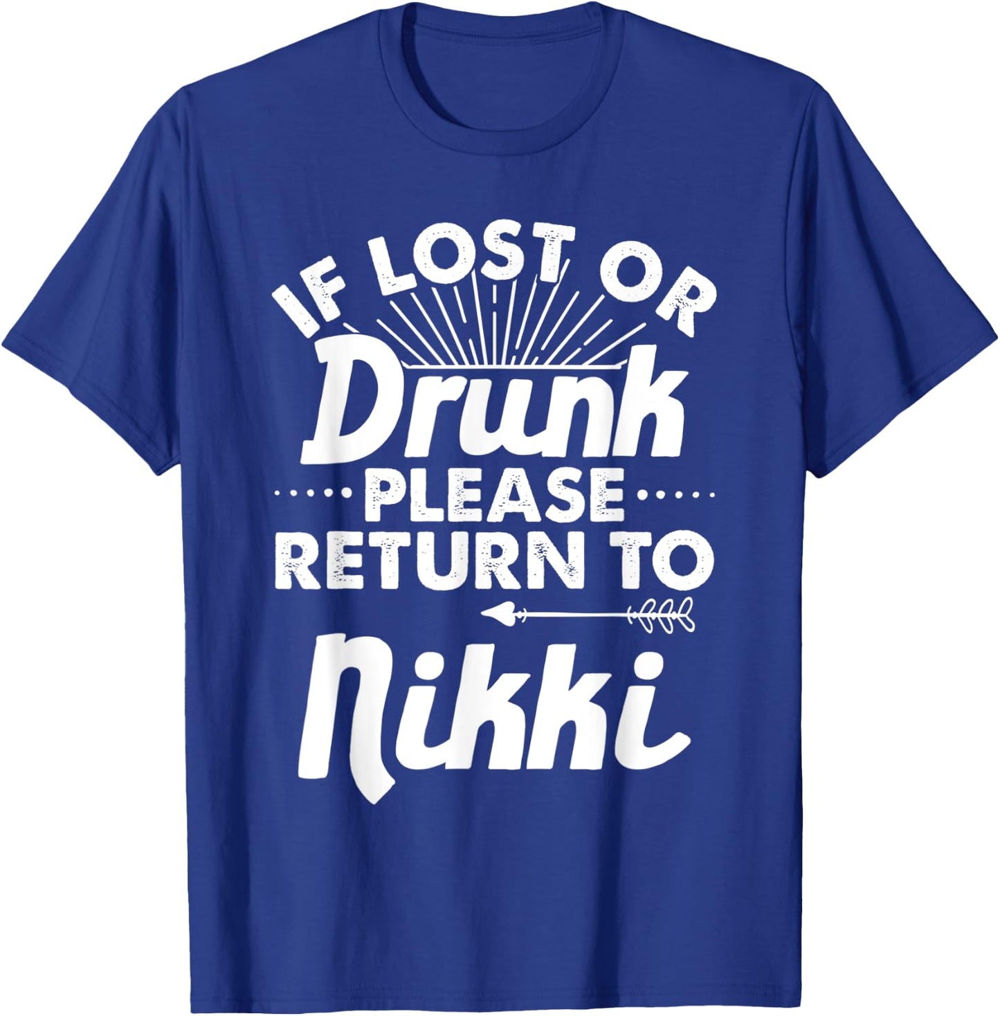 If Lost Or Drunk Please Return To NIKKI Gift Name Women T-Shirt - T-Shirt | Royal