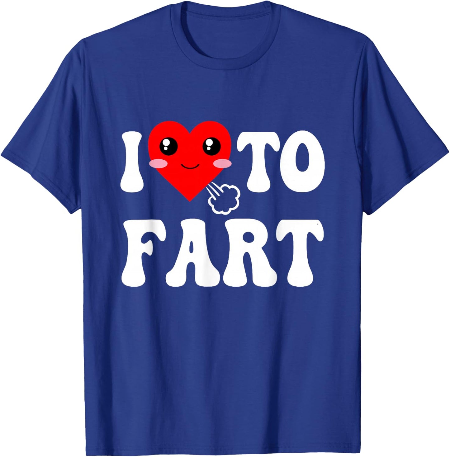 I Love To Fart Men I Heart To Fart Joke Farting Gag Funny T-Shirt - T-Shirt | Royal