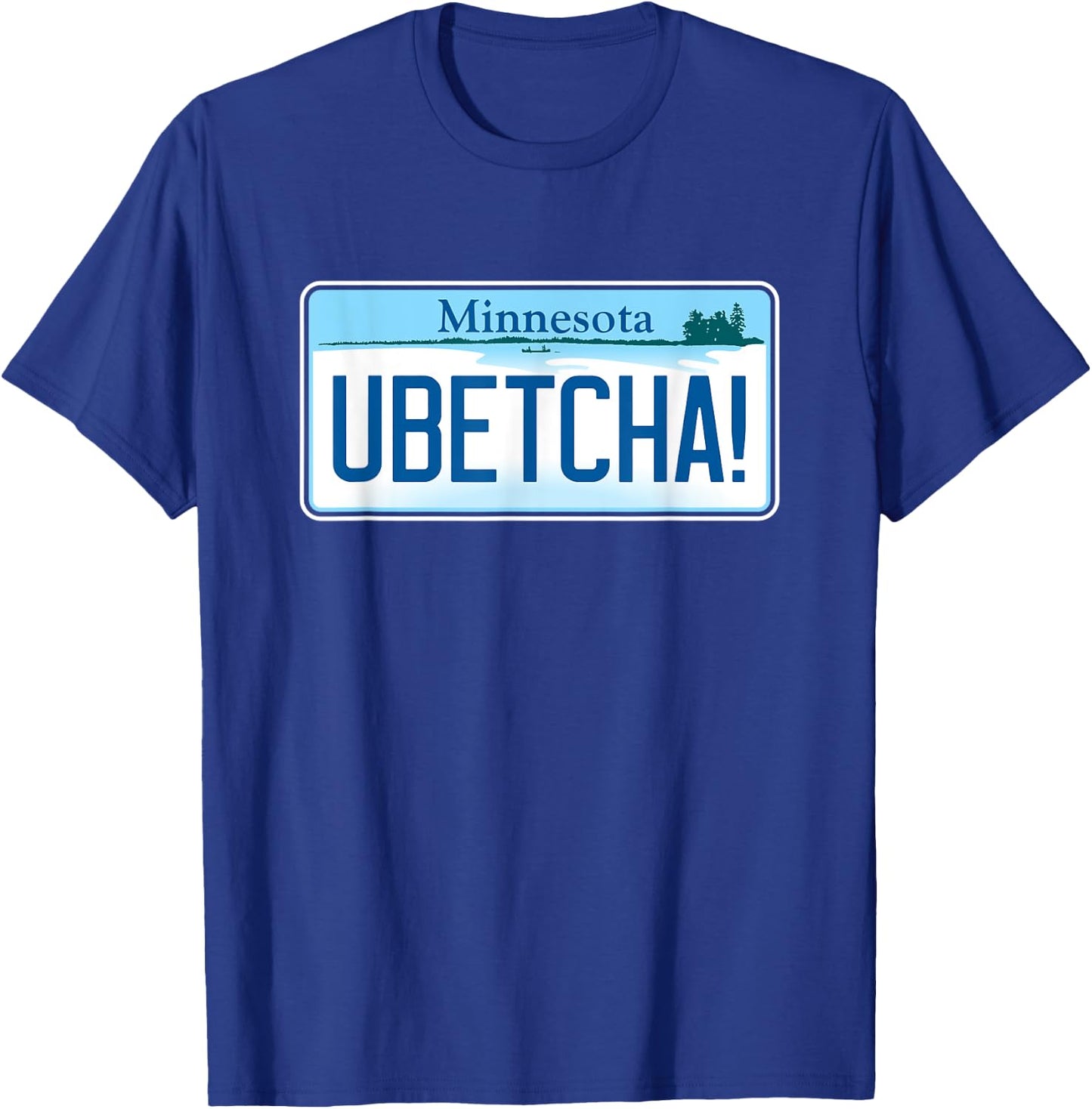 UBETCHA (You Betcha) Minnesota License Plate T-Shirt - T-Shirt | Royal