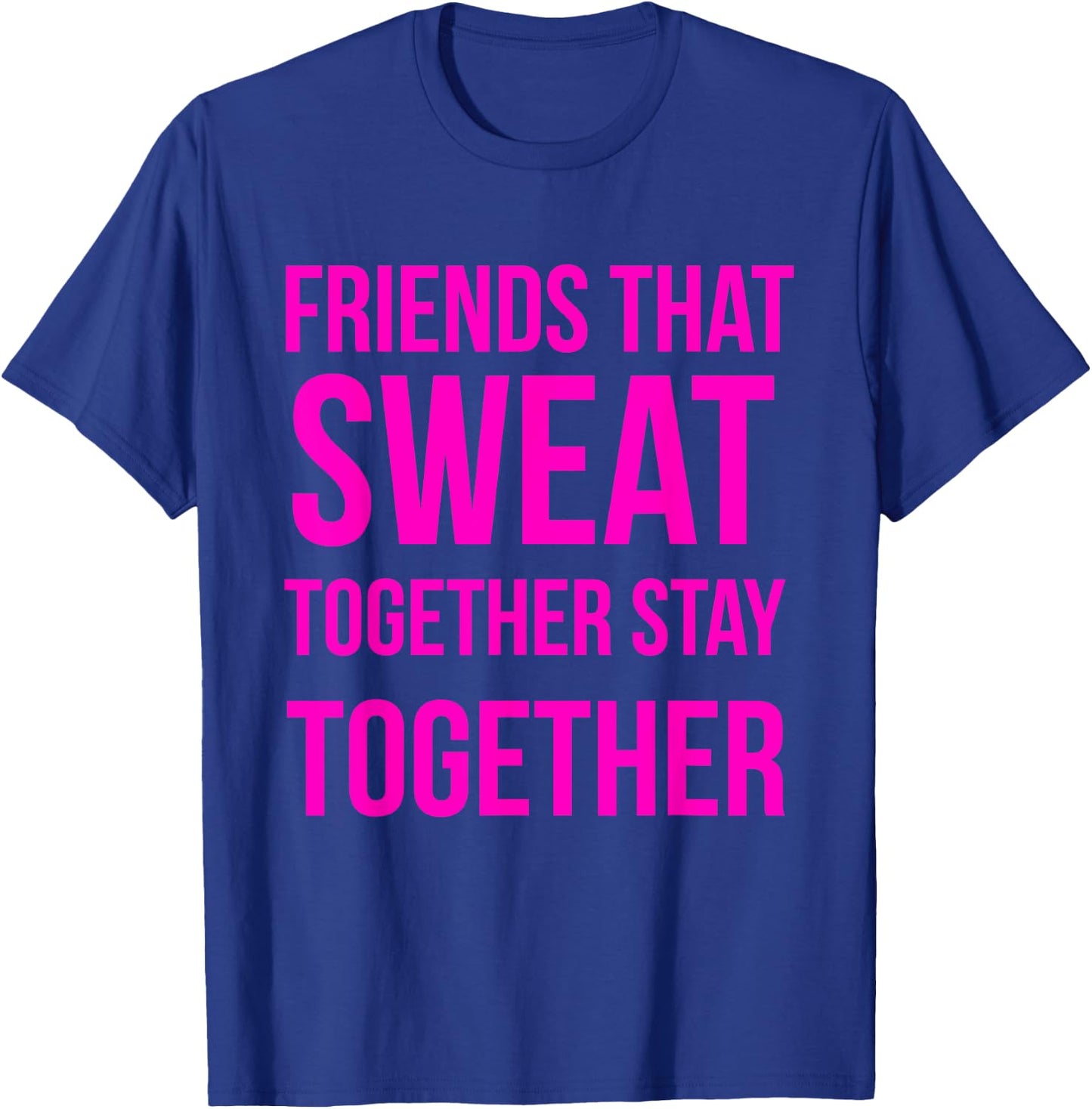 Workout Best Friend Sweat Together Fitness Gym Lifting Gift T-Shirt - T-Shirt | Royal