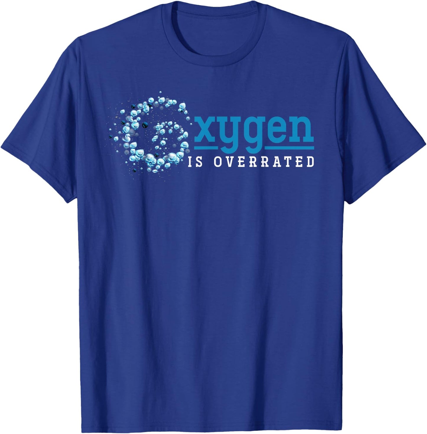 Swim Sport Swimmer Oxygen Is Overrated Funny Swimming T-Shirt - T-Shirt | Royal