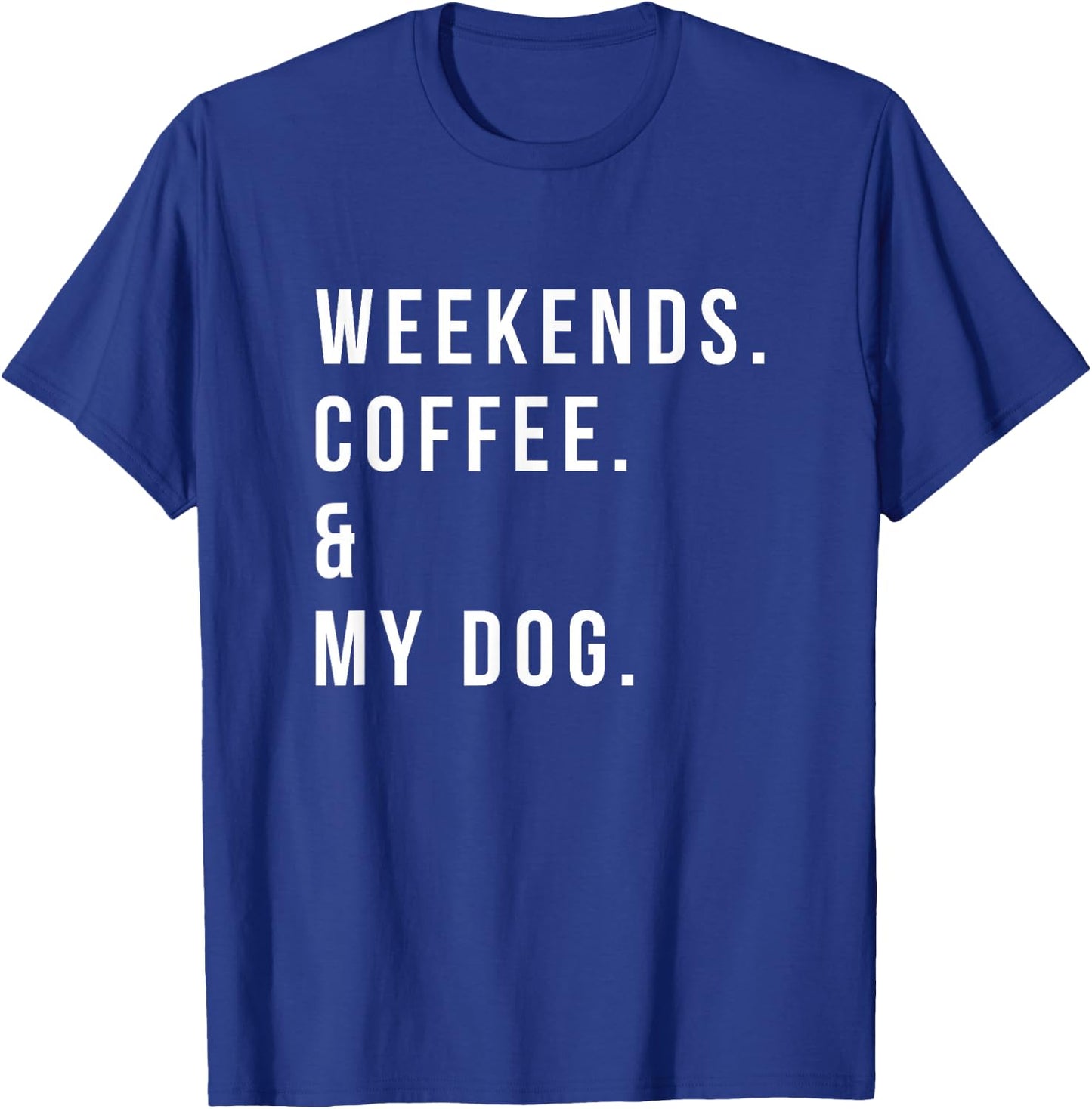 Weekends Coffee and My Dog Shirt Funny Dog Lover T-Shirt - T-Shirt | Royal