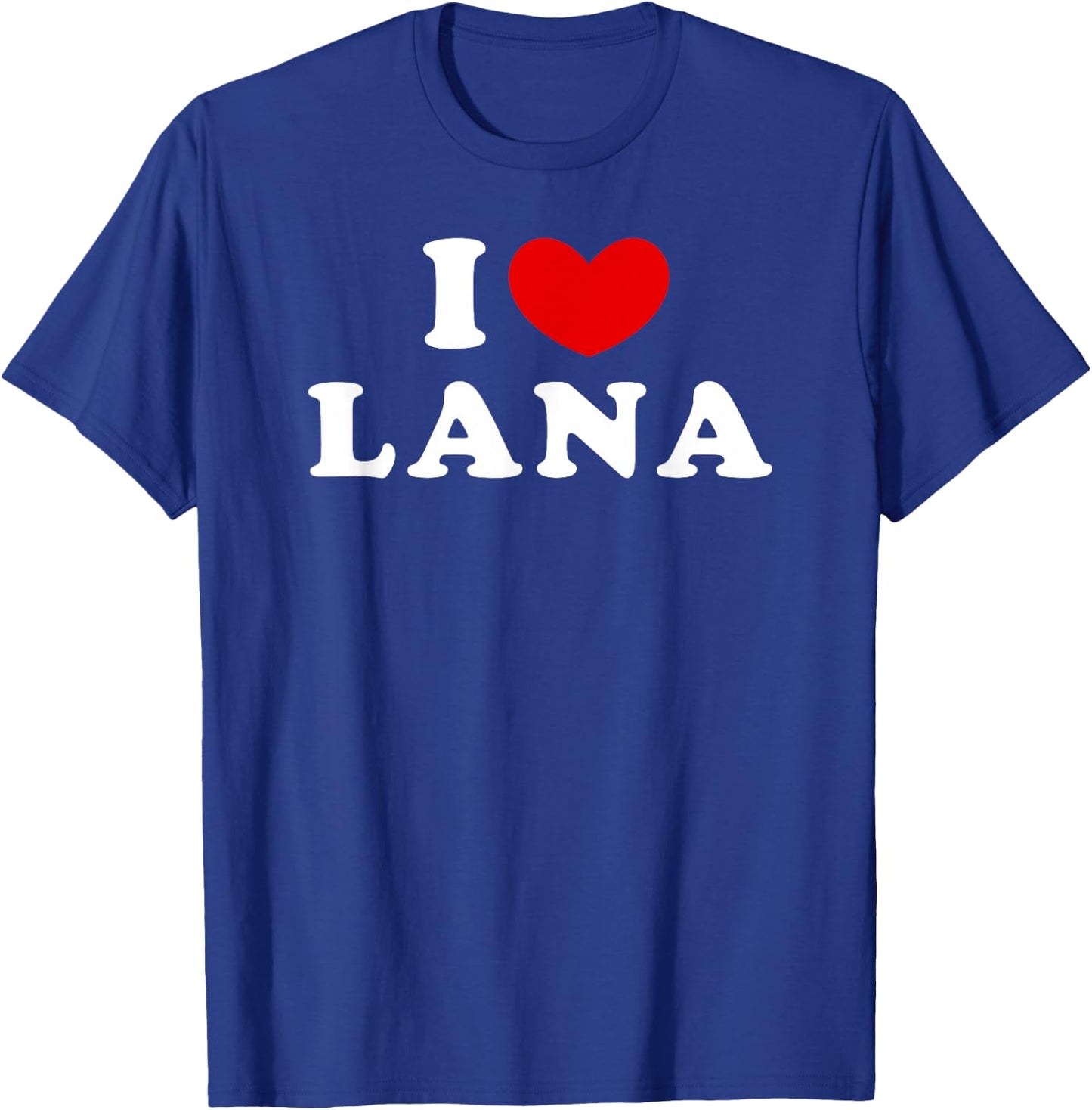 I Love Lana, I Love Lana T-Shirt - T-Shirt | Royal