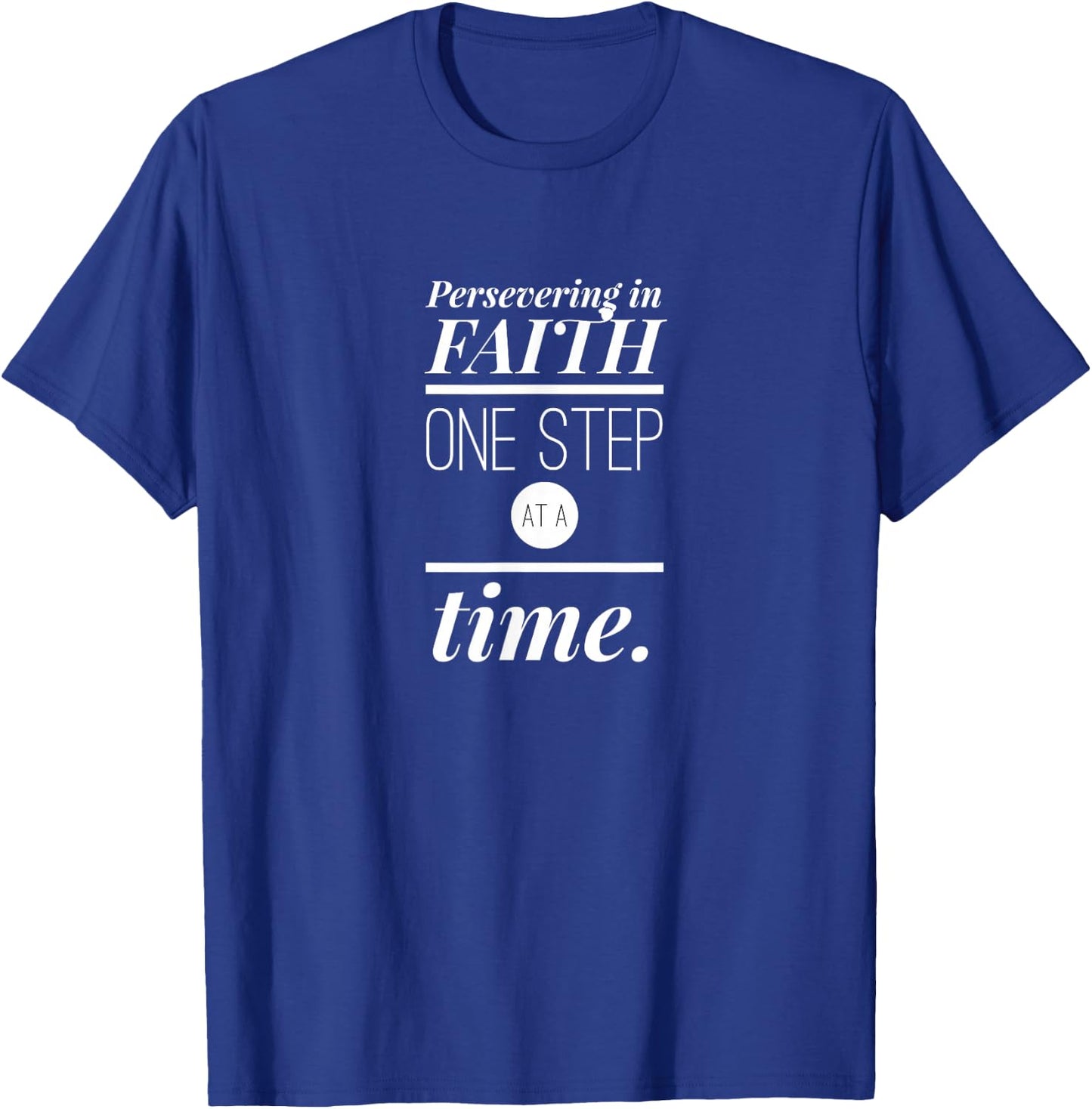 Persevering in Faith One Step at a Time Christian Faith T-Shirt - T-Shirt | Royal