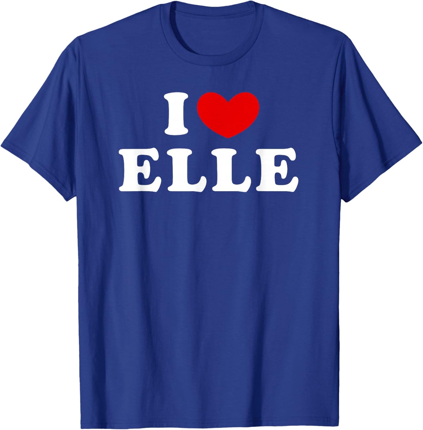 I Love Elle, I Love Elle T-Shirt - T-Shirt | Royal