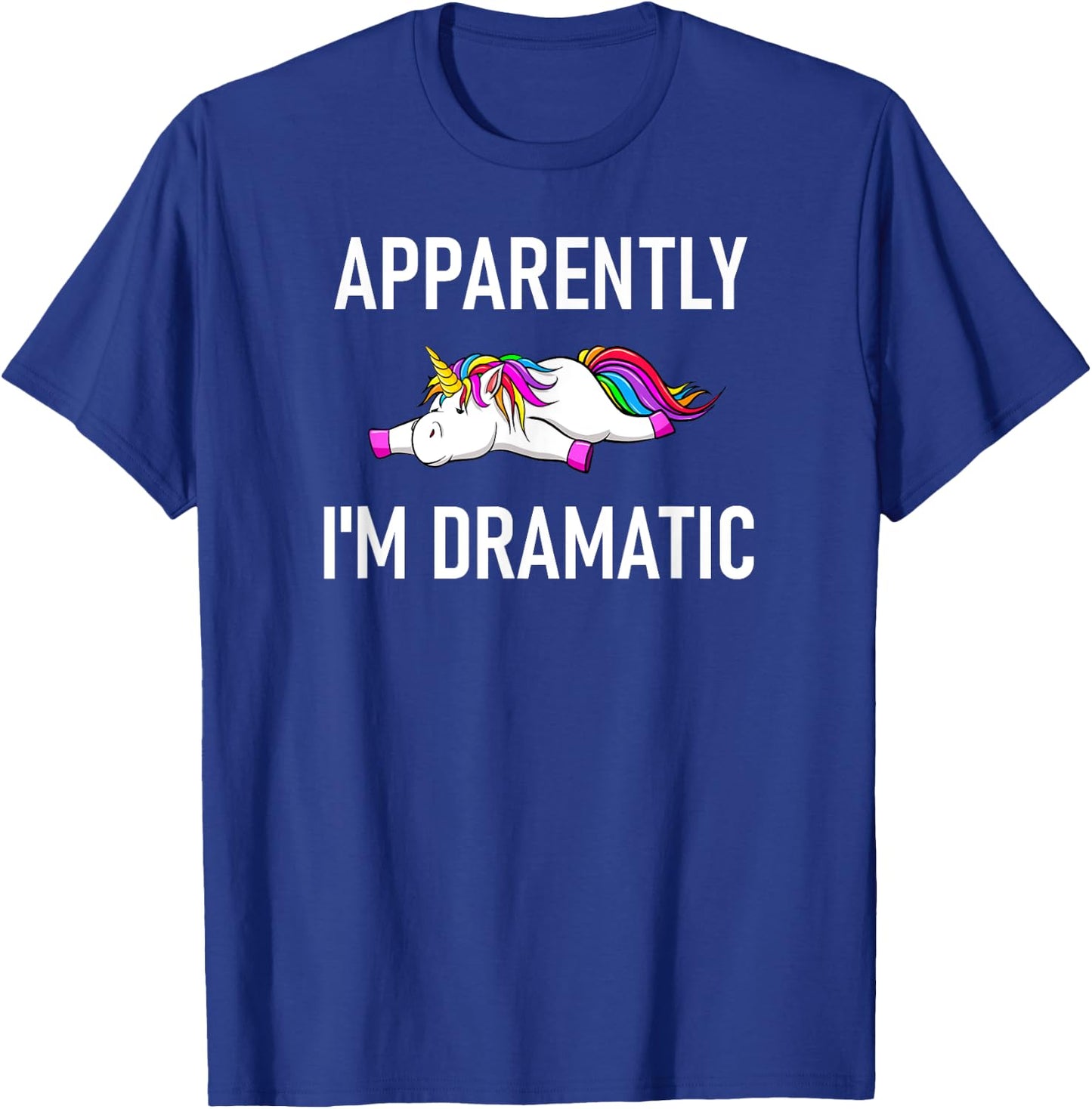 Apparently I'm Dramatic Unicorn, Funny, Jokes, Sarcastic T-Shirt - T-Shirt | Royal