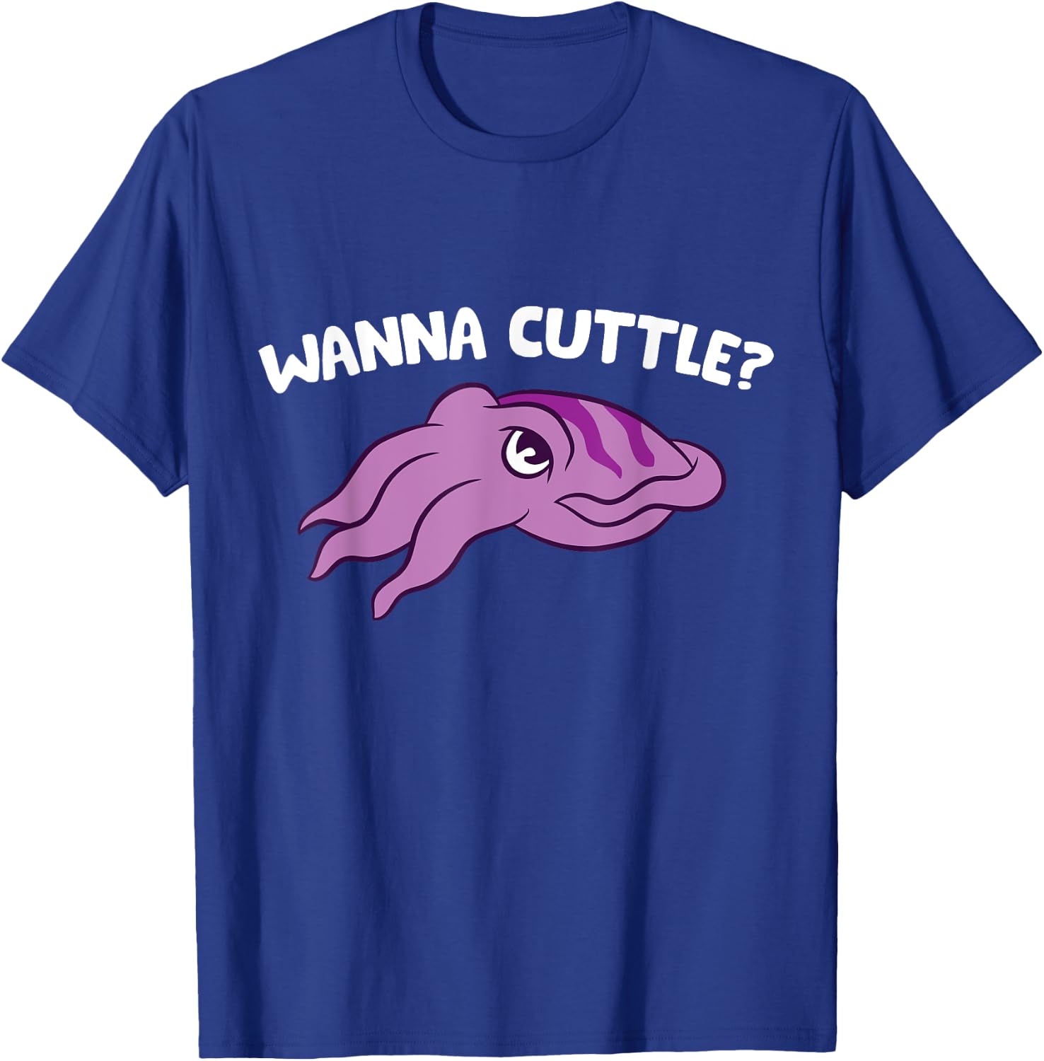 Wanna Cuttle Funy Cuttlefish T-Shirt - T-Shirt | Royal