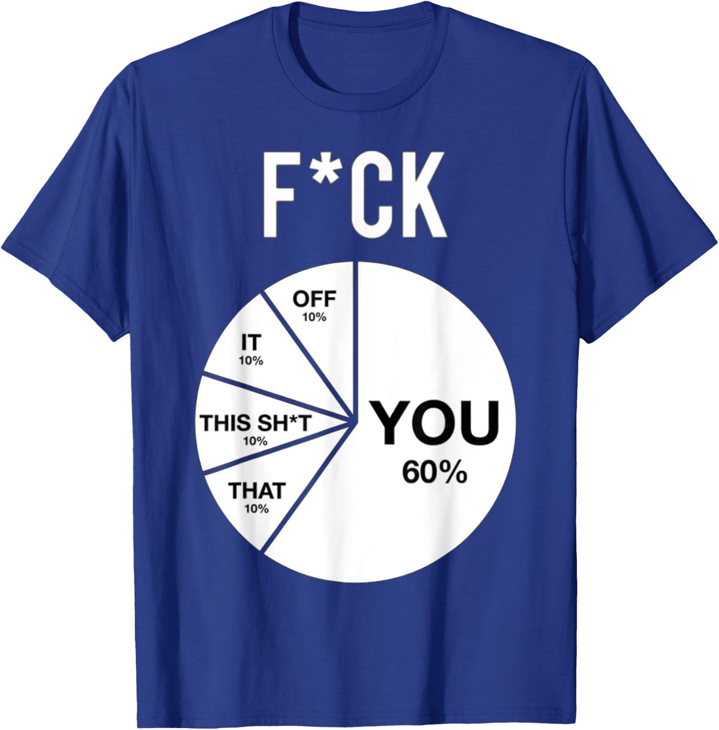 Fck You Pie Chart Maths Lover Cute Cool Humorous Funny T-Shirt - T-Shirt | Royal