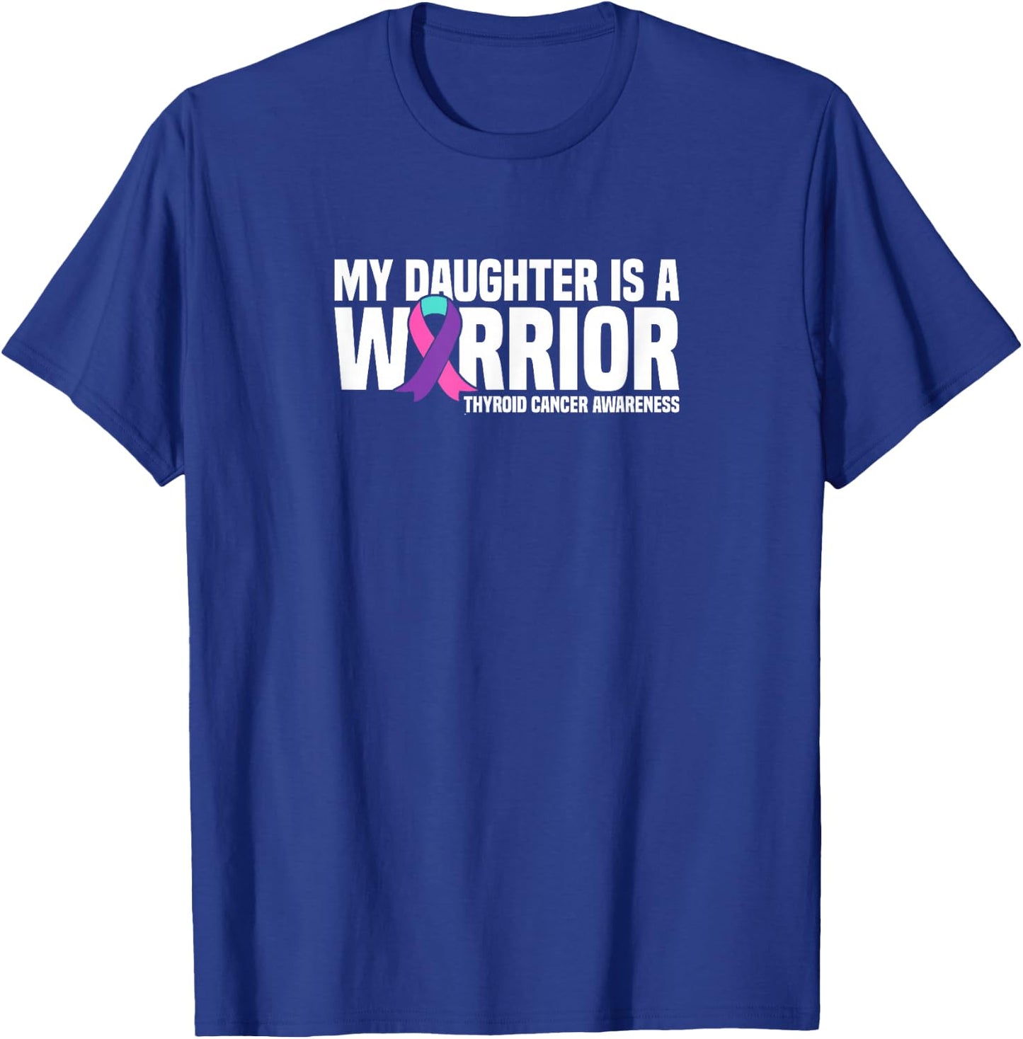 My Daughter is a Warrior Thyroid Cancer Awareness T-Shirt - T-Shirt | Royal