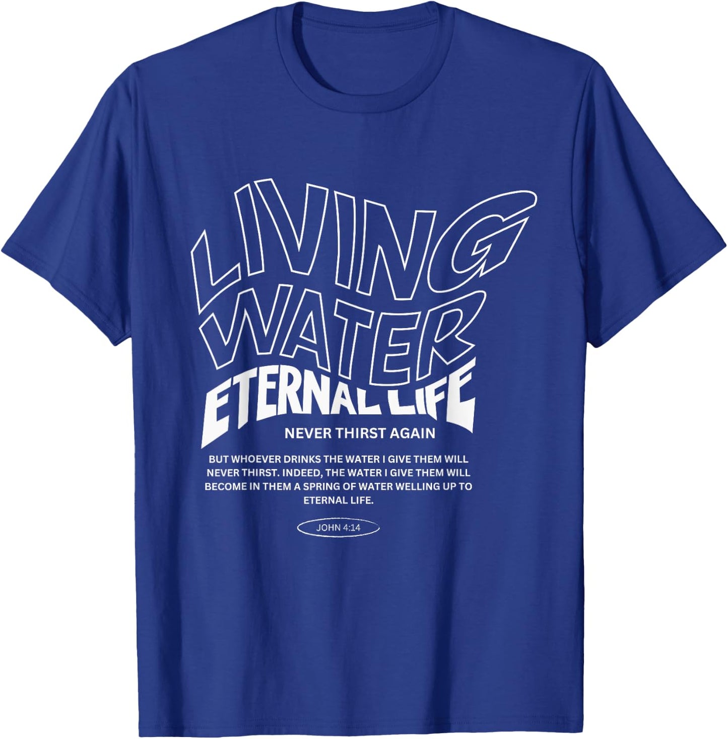 Living Water Eternal Life T-Shirt - T-Shirt | Royal