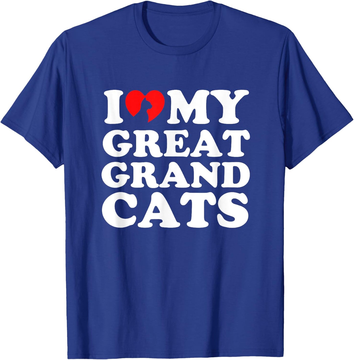 I Love My Great Grandcats T-Shirt - T-Shirt | Royal