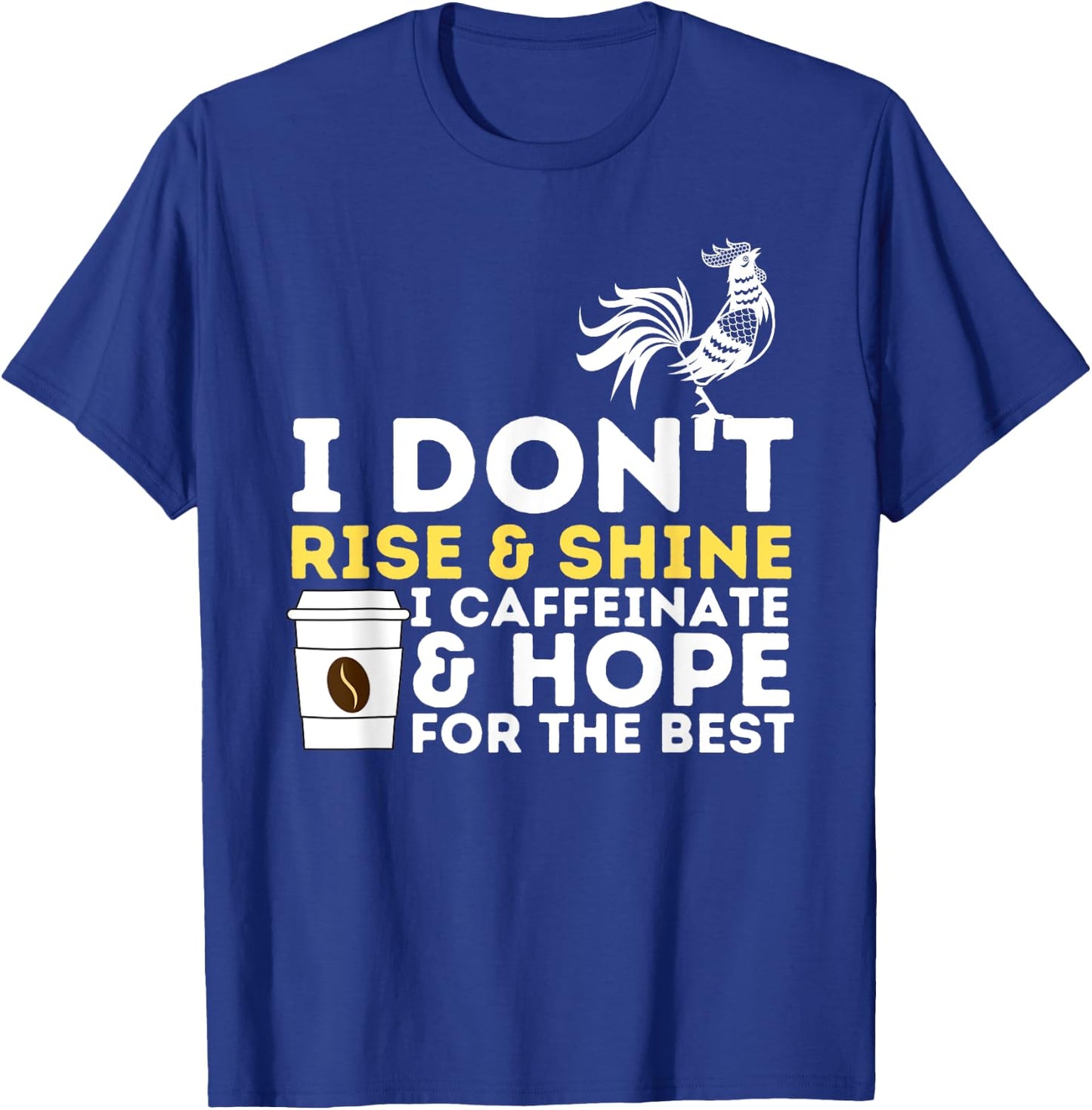 I Caffeinate & Hope For The Best - Coffee Lover Caffeine T-Shirt - T-Shirt | Royal