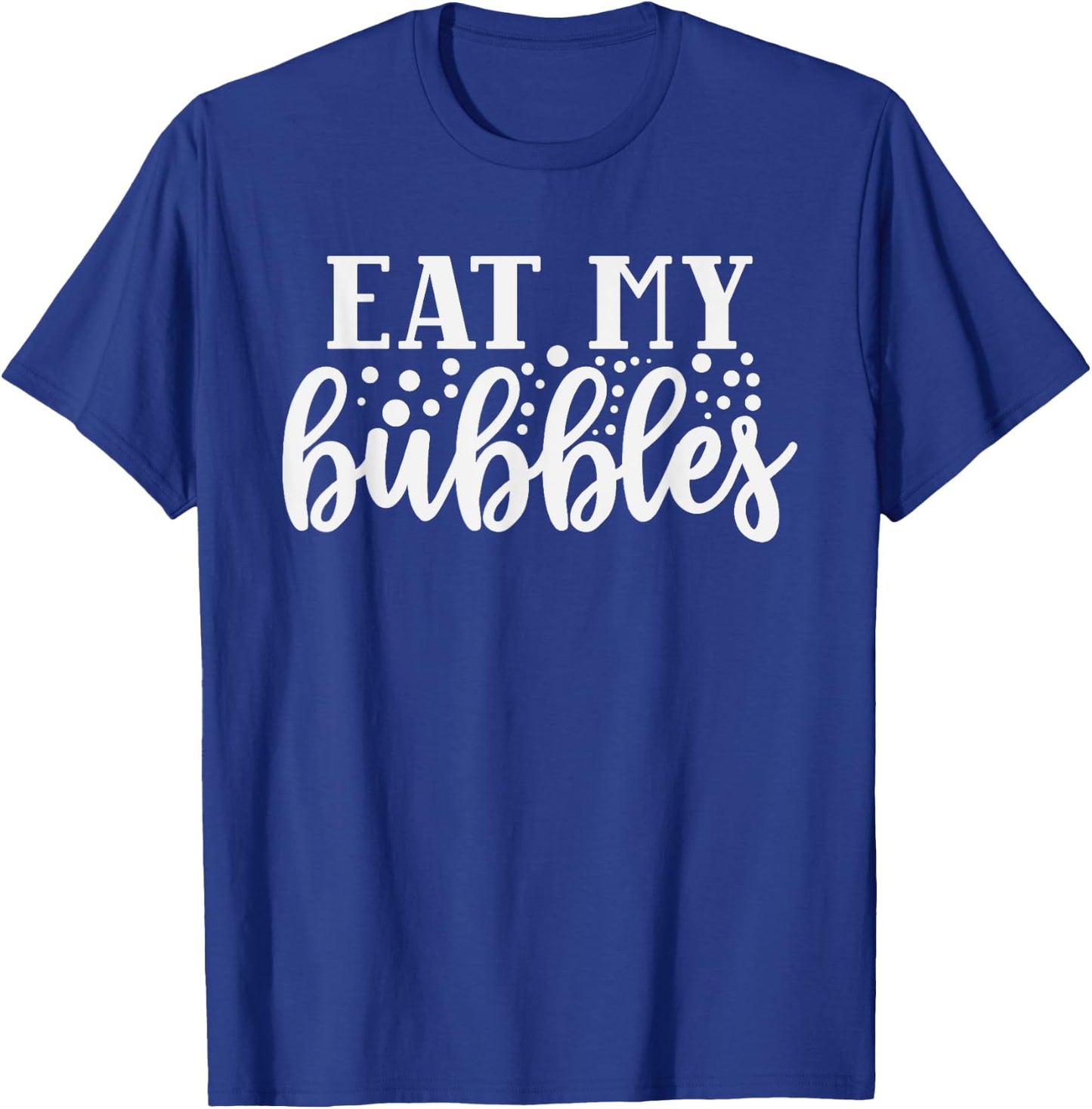 Funny Swimming and Swimmer Quote Eat my Bubbles T-Shirt - T-Shirt | Royal