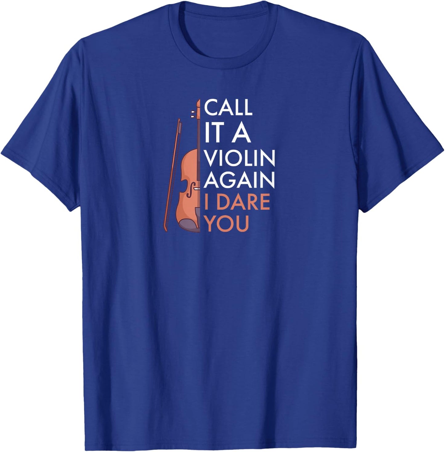 Call it a Violin again - i dare you | Funny Viola T-Shirt - T-Shirt | Royal