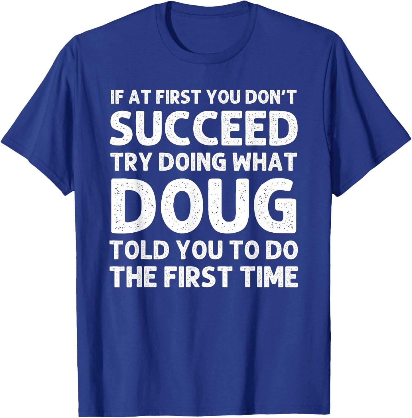 DOUG Gift Name Personalized Birthday Funny Christmas Joke T-Shirt - T-Shirt | Royal