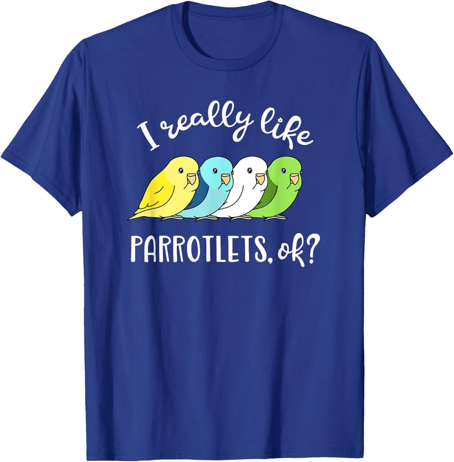 I really like Parrotlets, ok? Chubby Parrot Pattern Kawaii T-Shirt - T-Shirt | Royal