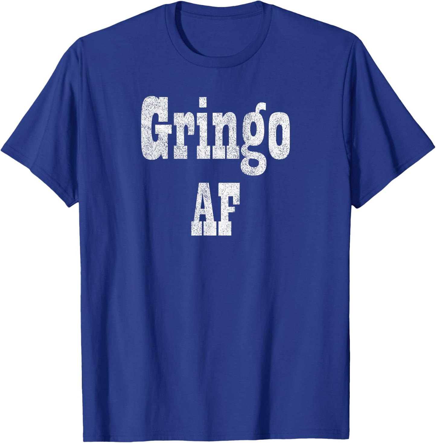 Gringo AF - Fiesta Design for Funny Adult Humor T-Shirt - T-Shirt | Royal