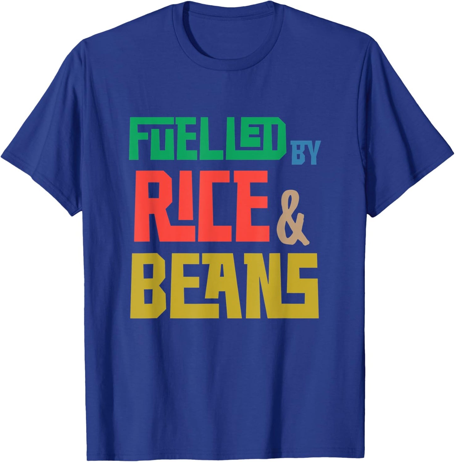 Fuelled by Rice and Beans (Colored) T-Shirt - T-Shirt | Royal