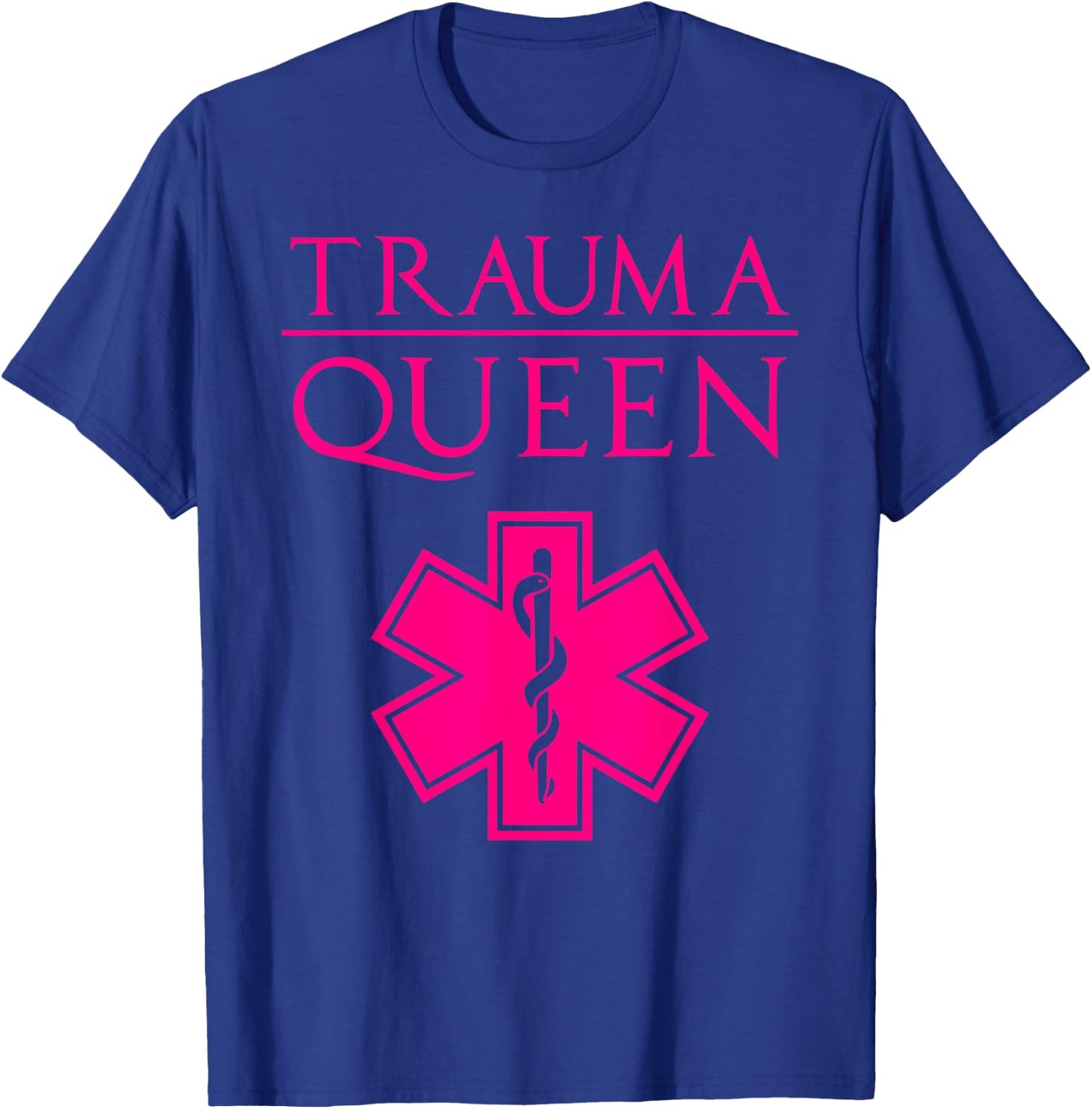 Funny Trauma Queen Gift Cool EMT Paramedic Saying T-Shirt - T-Shirt | Royal
