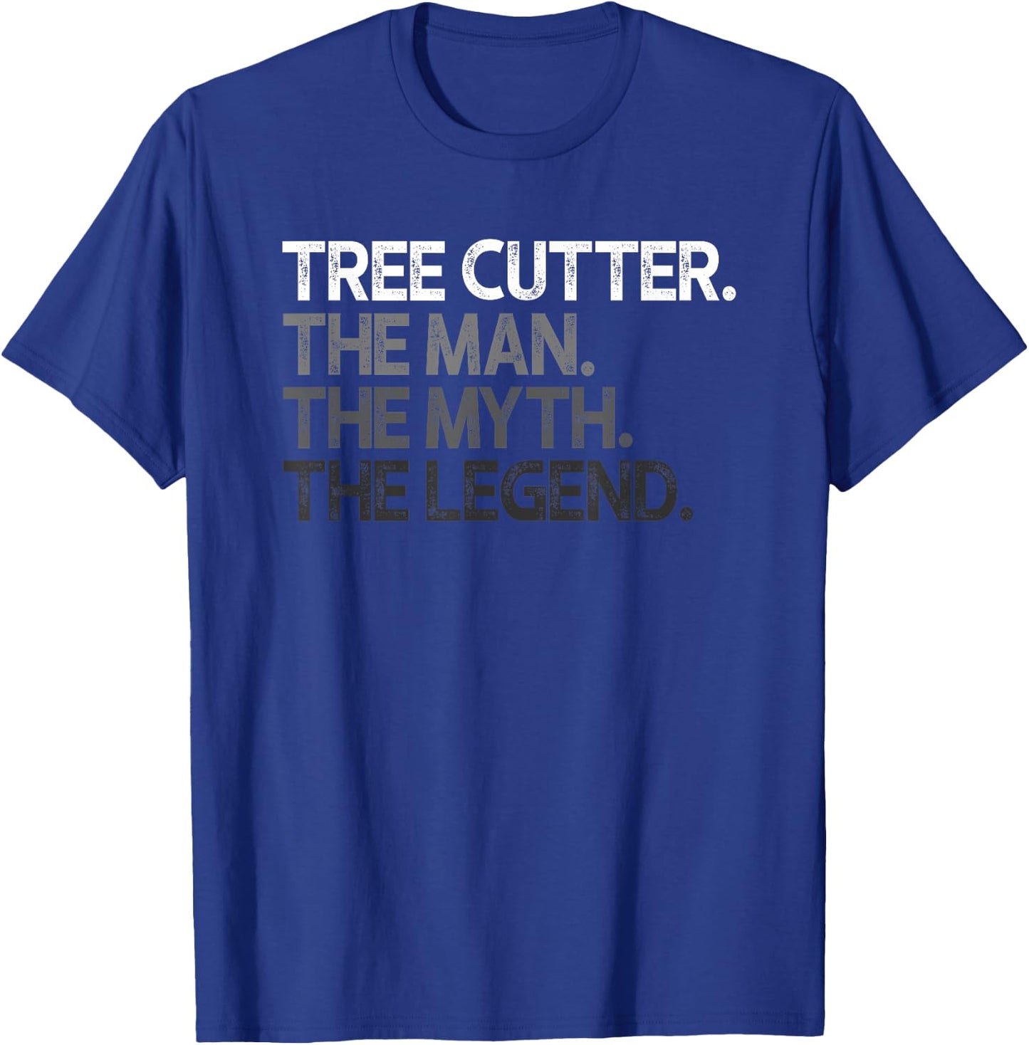 Tree Cutter The Man Myth Legend Gift T-Shirt - T-Shirt | Royal