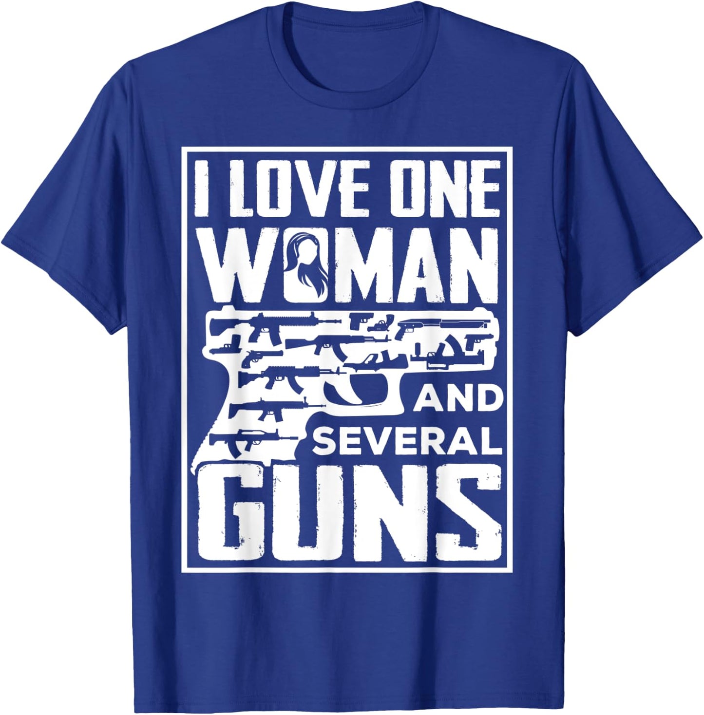 I Love One Woman And Several Guns - Gun Owner T-Shirt - T-Shirt | Royal
