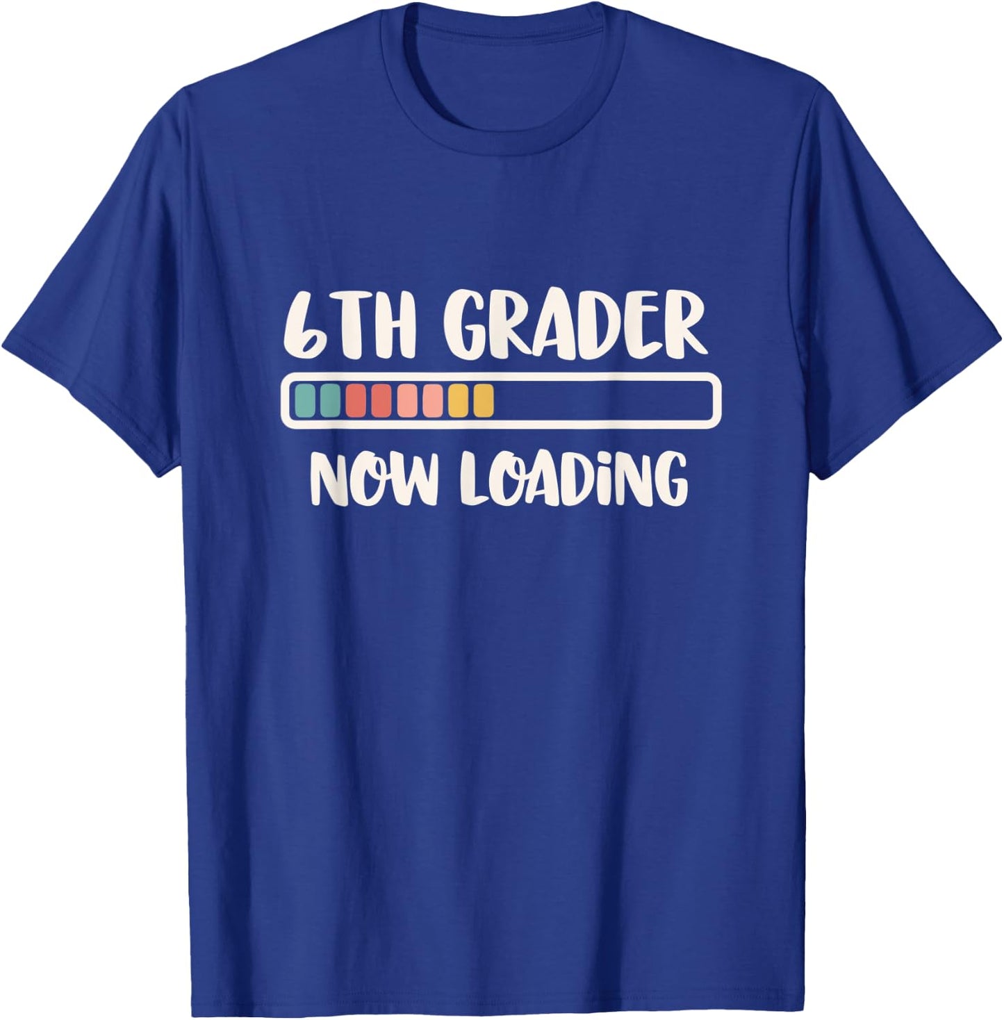 Back to School Sixth Grade 6 | 6th Grader Now Loading T-Shirt - T-Shirt | Royal