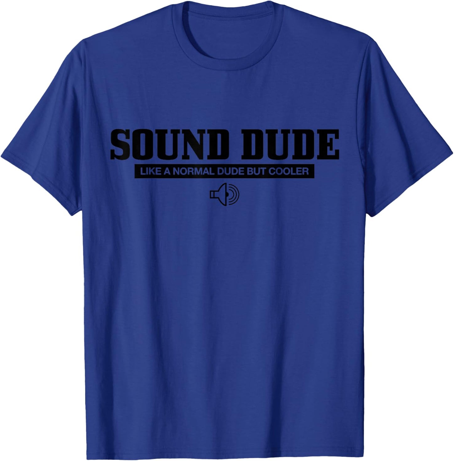 Sound Dude Like A normal Dude But Cooler Funny Sound Guy T-Shirt - T-Shirt | Royal
