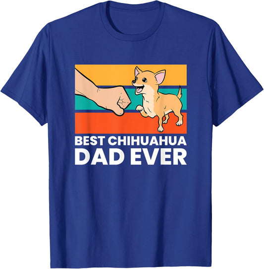 Best Chihuahua Dad Ever Cute Chihuahuas T-Shirt - T-Shirt | Royal