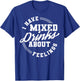 I Have Mixed Drinks About Feelings Cool Saying designs T-Shirt - T-Shirt | Royal
