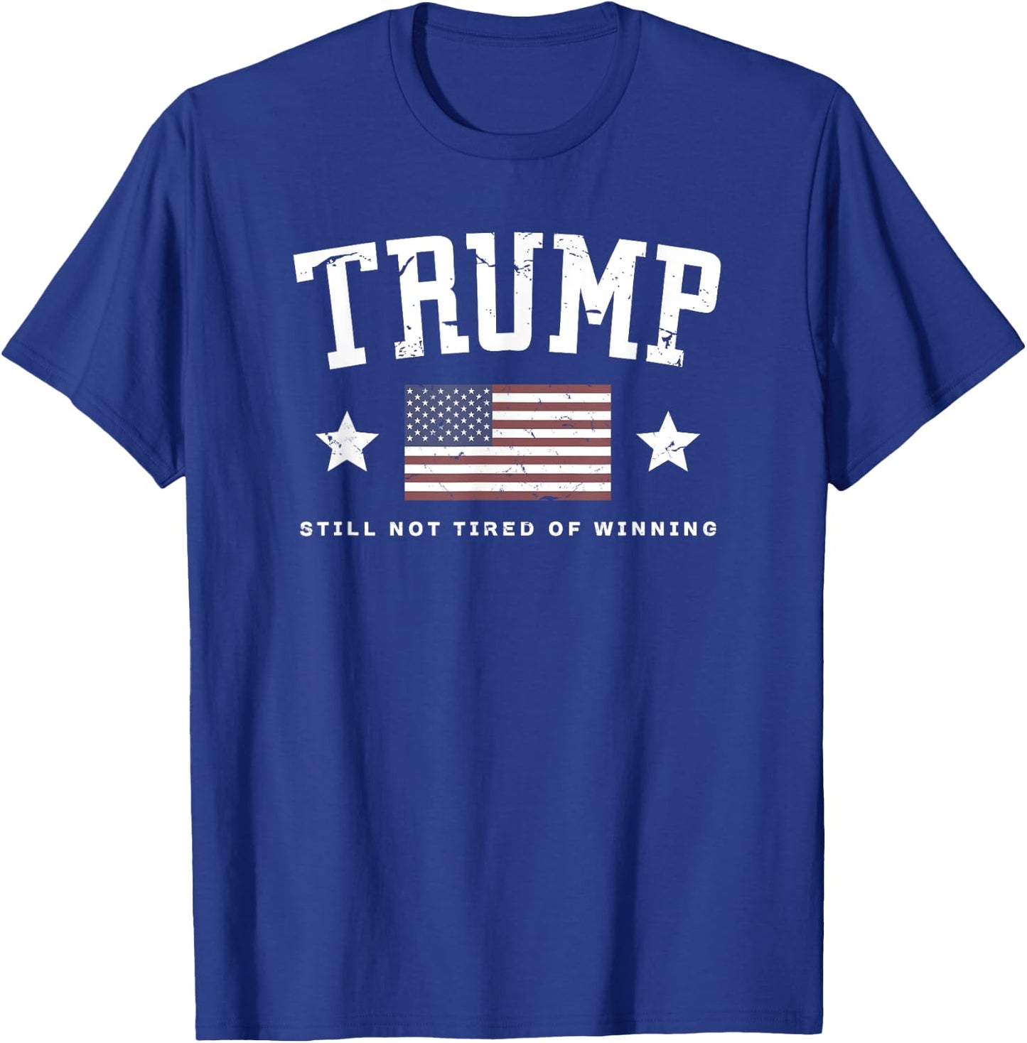 TRUMP Still Not Tired Of Winning Vintage American Flag Funny T-Shirt - T-Shirt | Royal