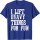 Funny Strongman i Lift Heavy Things fitness weight lifting T-Shirt - T-Shirt | Royal