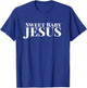 Sweet Baby Jesus Funny Christian Bible Faith Men Women T-Shirt - T-Shirt | Royal