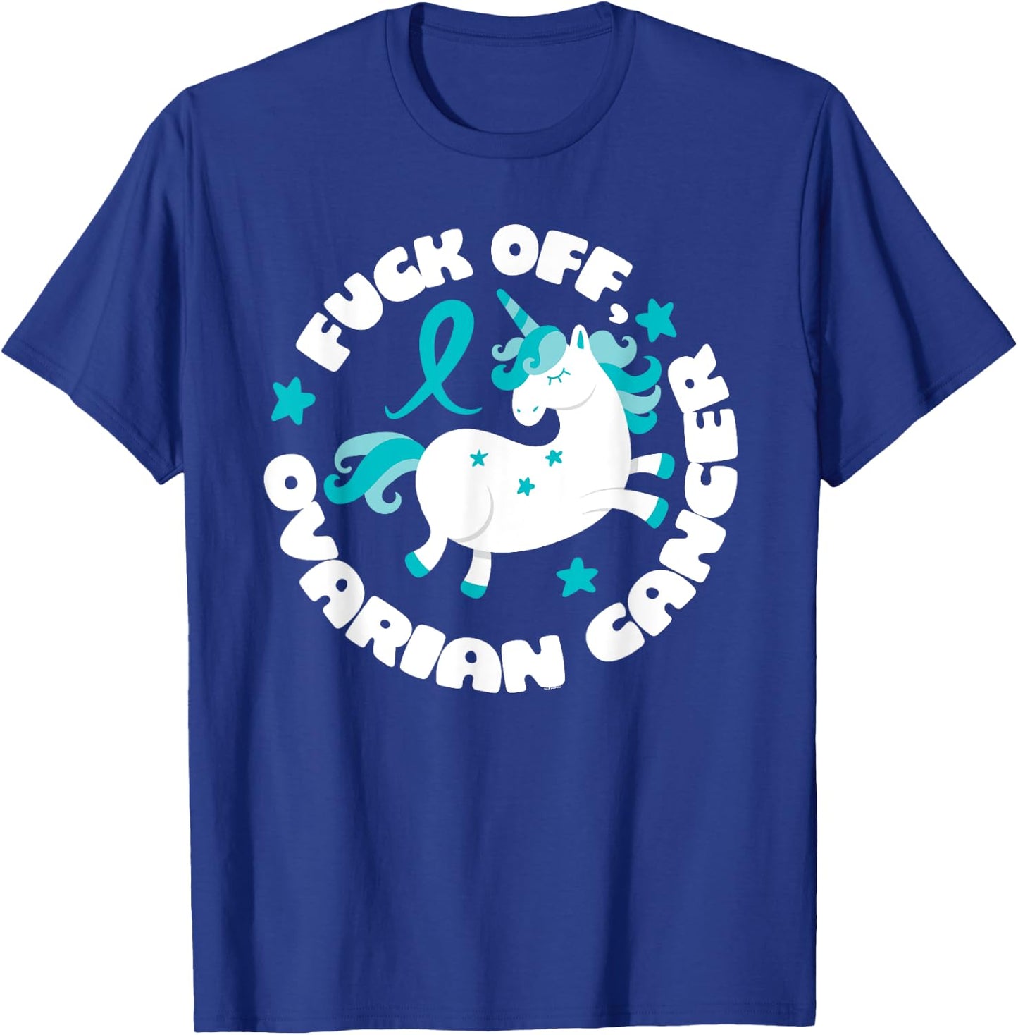 Unicorn Fuck Off Ovarian Cancer Fighting Quote Funny T-Shirt - T-Shirt | Royal