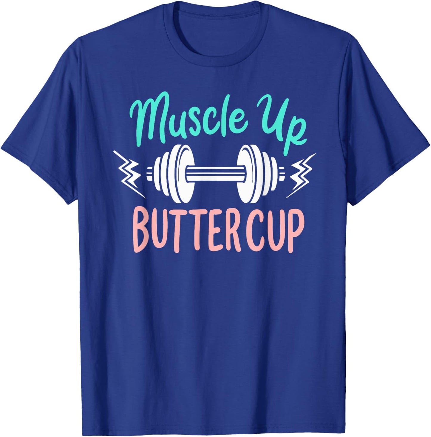 Muscle Up Buttercup Funny Weightlifting Dumbbell Workout T-Shirt - T-Shirt | Royal