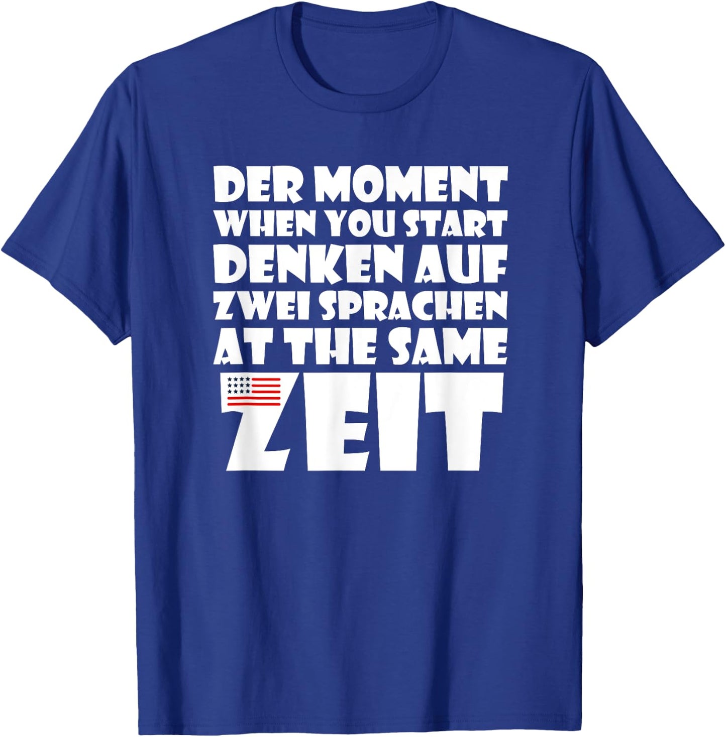 Der Moment When You Start Denken Sprachen | Funny German USA T-Shirt - T-Shirt | Royal