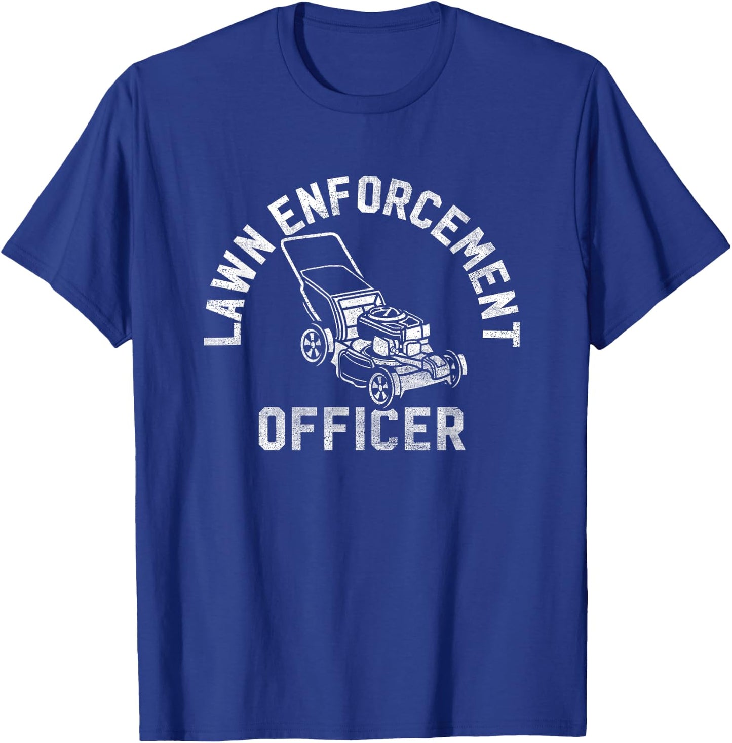 Lawn Enforcement Officer Gardening Funny Fathers Day T-Shirt - T-Shirt | Royal