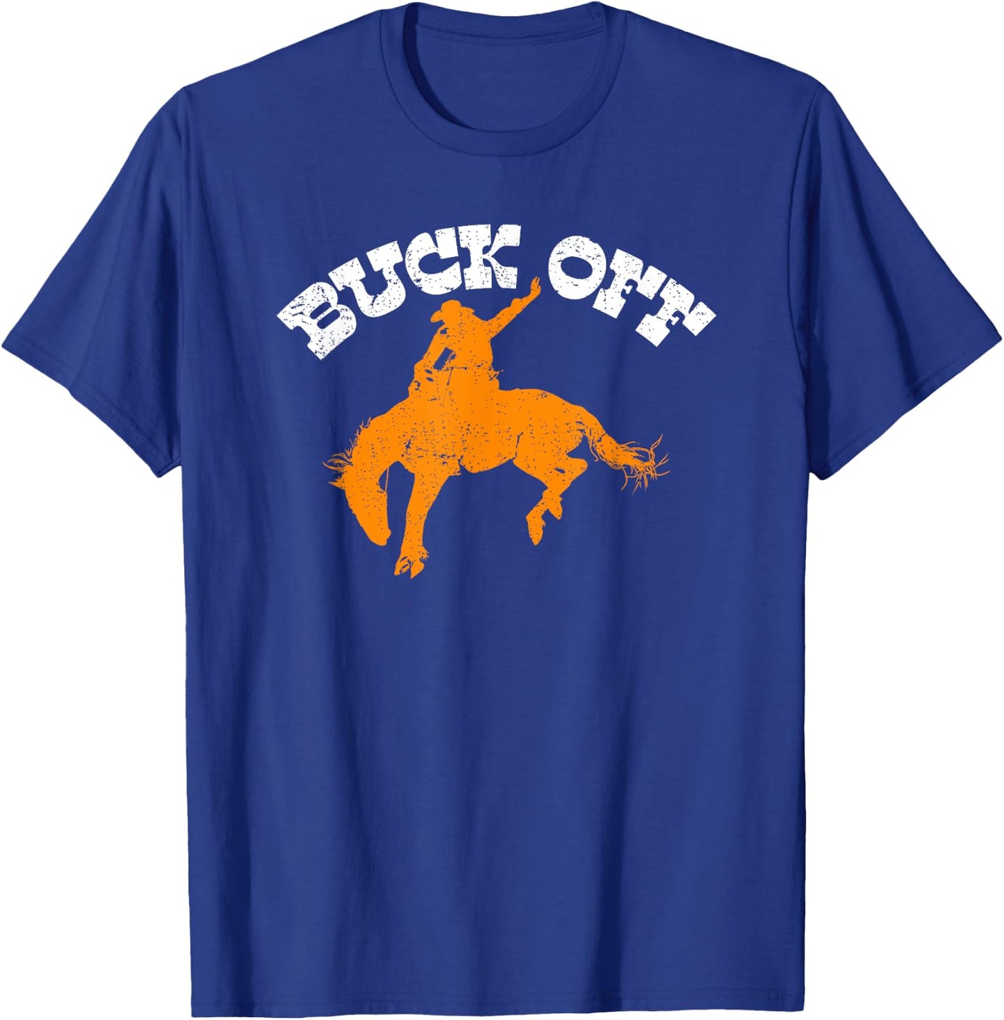 Buck Off, Bucking Bronco Western Rodeo Cowboy Bronc Rider T-Shirt - T-Shirt | Royal