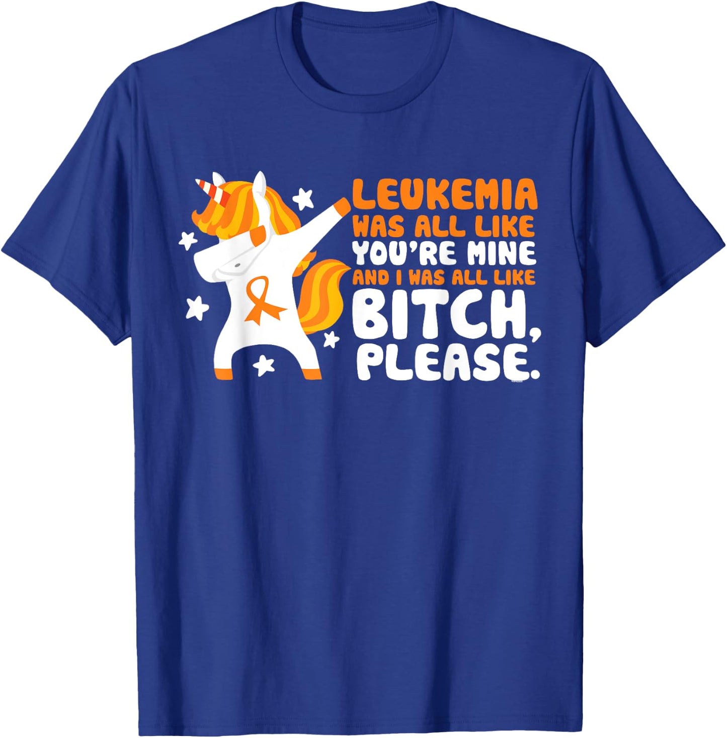 Leukemia You're Mine Bitch Please Unicorn Awareness Gift T-Shirt - T-Shirt | Royal