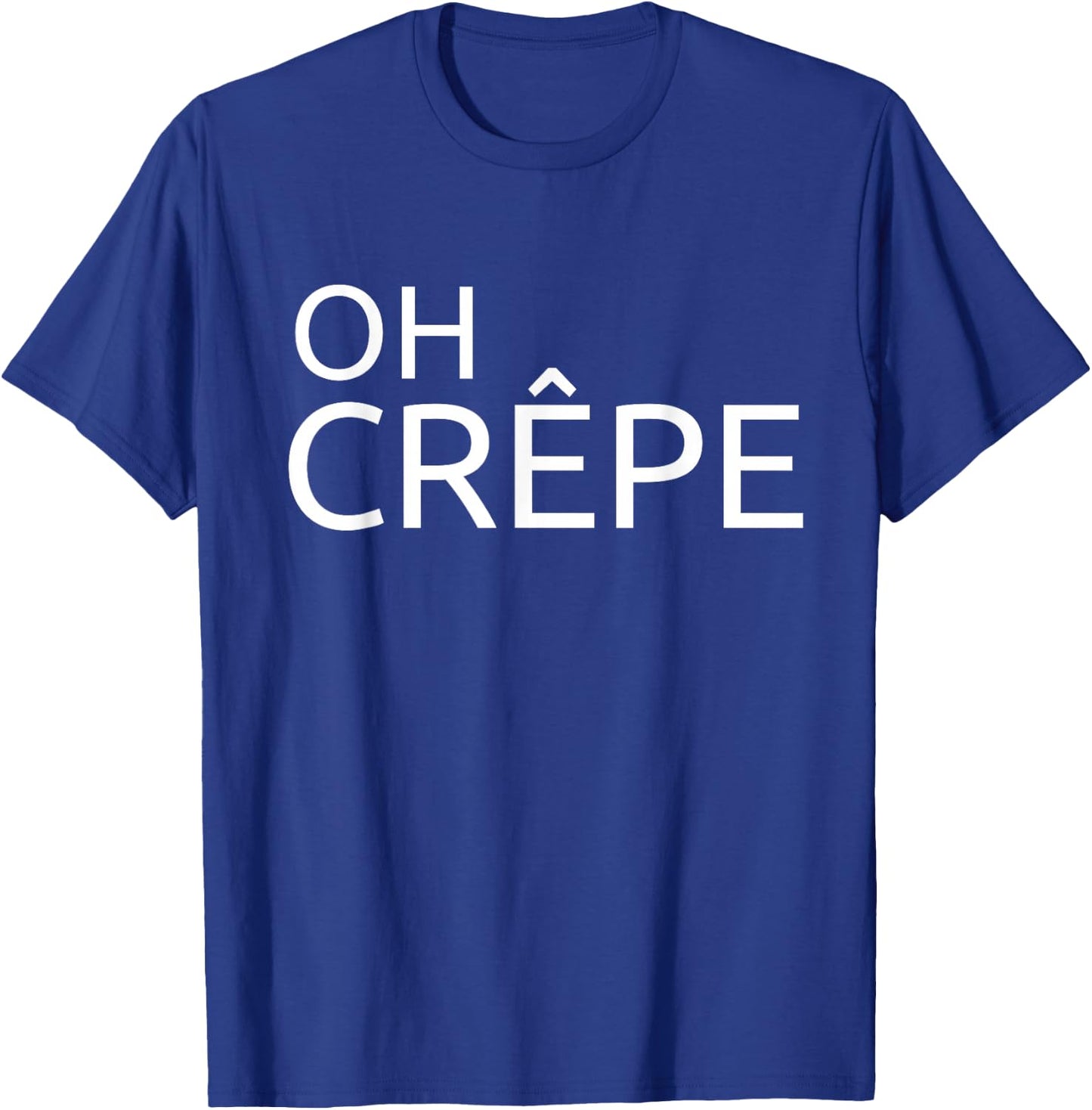 Funny Crepe Chef French Cuisine Haute Cuisine Oh Crêpe T-Shirt - T-Shirt | Royal