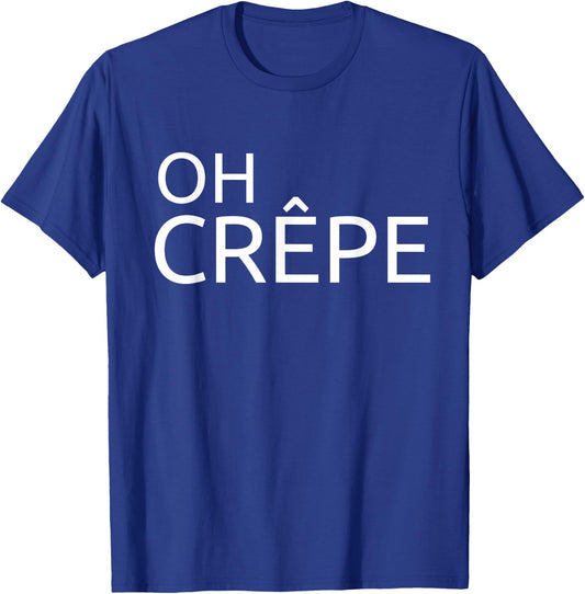 Funny Crepe Chef French Cuisine Haute Cuisine Oh Crêpe T-Shirt - T-Shirt | Royal