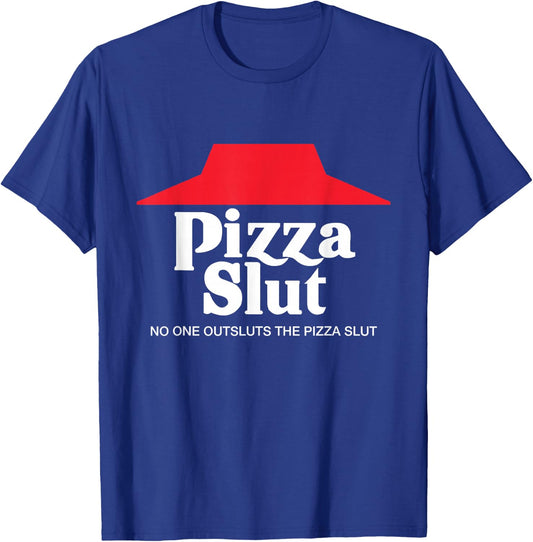 Pizza Slut - No One Outpizzas The Slut - Funny Pizza T-Shirt - T-Shirt | Royal